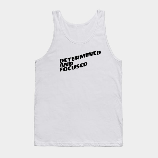 Determined And Focused Tank Top by Texevod